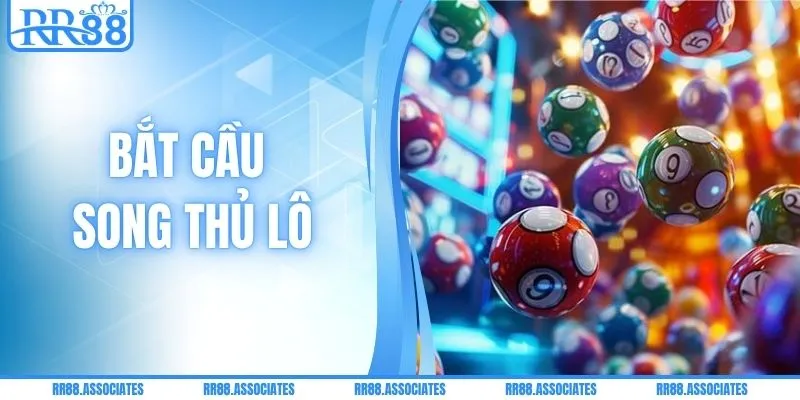 Mẹo Bắt Cầu Song Thủ Lô Nhanh & Chuẩn Xác Từ RR88 