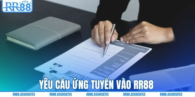 Yêu cầu ứng tuyển vào RR88 